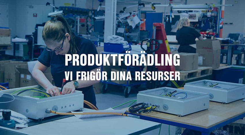 Produktförädling som frigör dina resurser