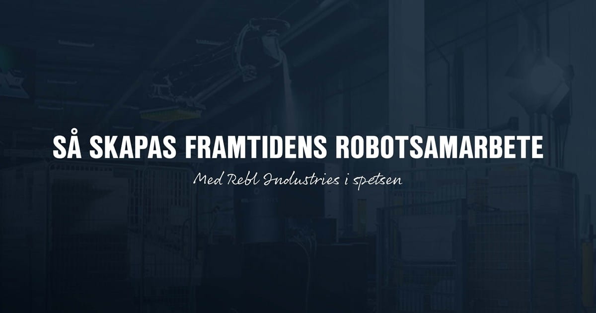 Så skapas framtidens robotsamarbete