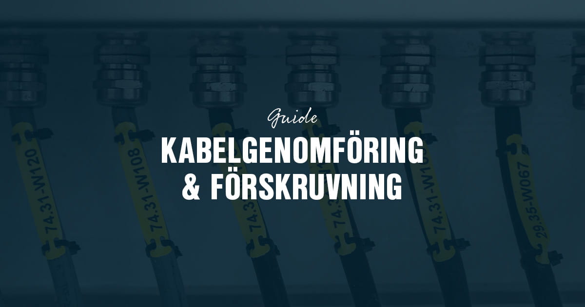 Guide: Kabelgenomföring eller förskruvning – så väljer du rätt lösning