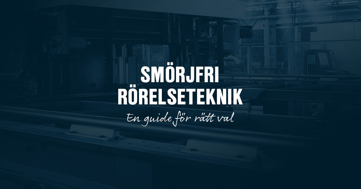 Smörjfri rörelseteknik - En guide för rätt val