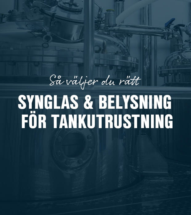 Så väljer du rätt synglas och belysning för tankutrustning