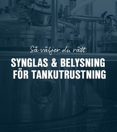 Så väljer du rätt synglas och belysning för tankutrustning