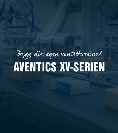 Bygg din egen ventilterminal – möt AVENTICS XV-serien